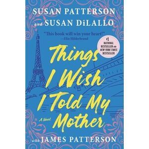 Things I Wish I Told My Mother -- Susan Patterson